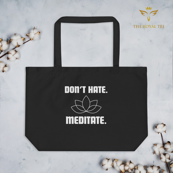 The Don't Hate Meditate Large Organic Cotton Tote
