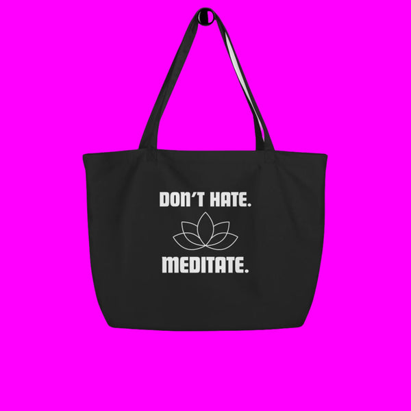 The Don't Hate Meditate Large Organic Cotton Tote